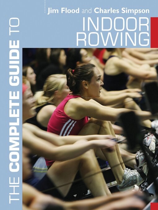 Title details for The Complete Guide to Indoor Rowing by Jim Flood - Available